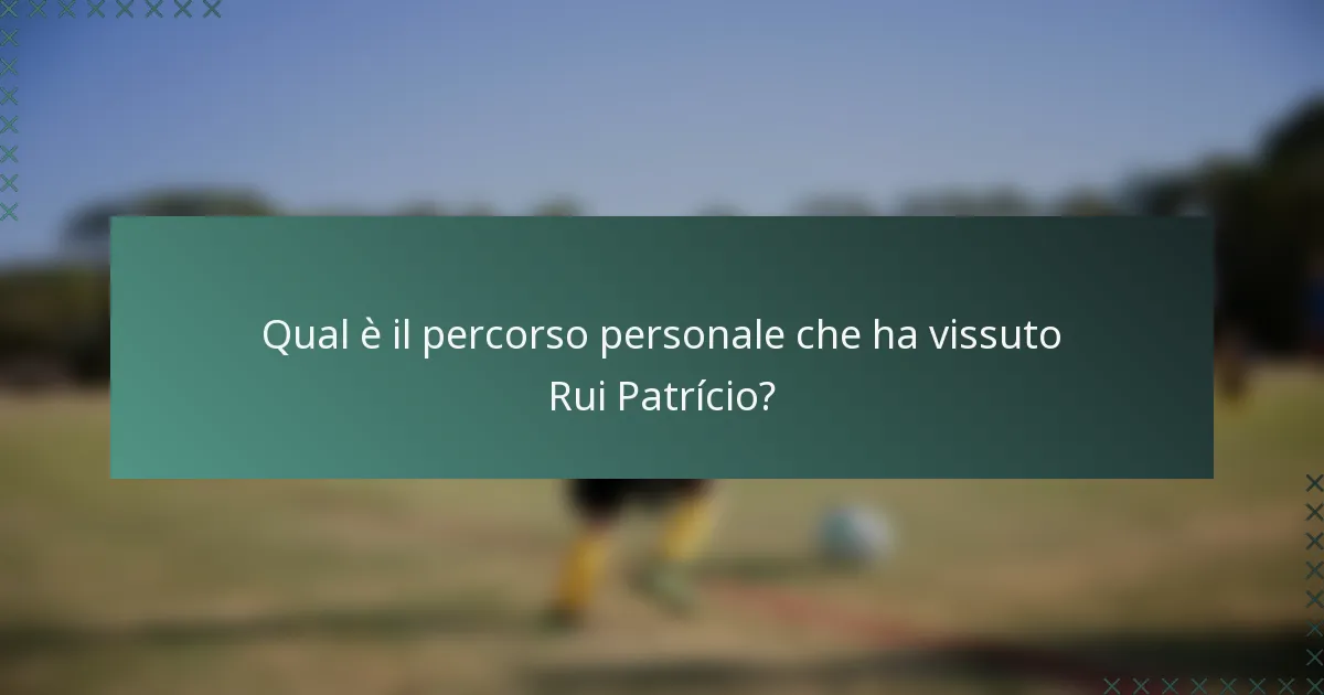 Qual è il percorso personale che ha vissuto Rui Patrício?